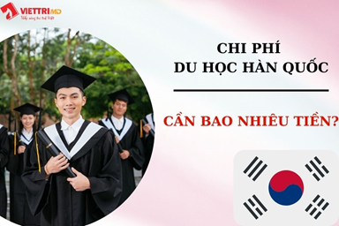 Tổng chi phí đi du học Hàn Quốc mới nhất 2024?