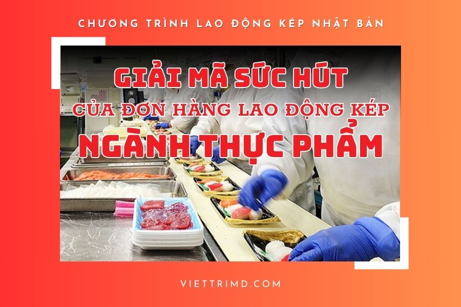Sức hút của đơn hàng lao động kép Nhật Bản ngành thực phẩm